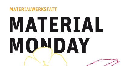Material Monday -Veranstaltungsreihe in der Materialwerkstatt